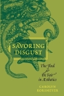 Savoring Disgust: The Foul and the Fair in Aesthetics Cover Image