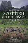 Scottish Witchcraft: A Complete Guide to Authentic Folklore, Spells, and Magickal Tools Cover Image
