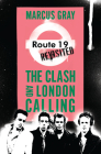 Route 19 Revisited: The Clash and London Calling By Marcus Gray Cover Image