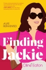 Finding Jackie: A Life Reinvented By Oline Eaton Cover Image