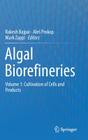 Algal Biorefineries: Volume 1: Cultivation of Cells and Products By Rakesh Bajpai (Editor), Ales Prokop (Editor), Mark Zappi (Editor) Cover Image