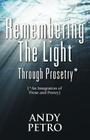 Remembering The Light Through Prosetry*: (*Integrating Prose And Poetry) By Andrew Petro Cover Image