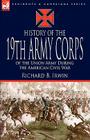 History of the 19th Army Corps of the Union Army During the American Civil War By Richard B. Irwin Cover Image