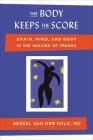 The Body Keeps the Score: Brain, Mind, and Body in the Healing of Trauma Cover Image