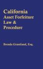 California Asset Forfeiture Law & Procedure By Brenda Grantland Cover Image