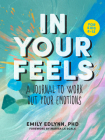 In Your Feels: A Journal to Explore Your Emotions Cover Image