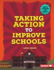 Taking Action to Improve Schools (Who's Changing the World?) By Sabina Lawson Cover Image
