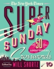 The New York Times Super Sunday Crosswords Volume 10: 50 Sunday Puzzles By The New York Times, Will Shortz (Editor) Cover Image