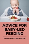 Advice For Baby-Led Feeding: Potential Benefits And Safety Tips: Baby-Led Feeding Meal Plan By Milford Verfaille Cover Image