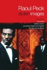 Stolen Images: Lumumba and the Early Films of Raoul Peck By Raoul Peck, Bertrand Tavernier (Foreword by), Catherine Temerson (Translated by) Cover Image