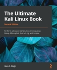 The Ultimate Kali Linux Book - Second Edition: Perform advanced penetration testing using Nmap, Metasploit, Aircrack-ng, and Empire By Glen D. Singh Cover Image