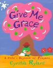 Give Me Grace: A Child's Daybook of Prayers By Cynthia Rylant (Illustrator), Cynthia Rylant Cover Image