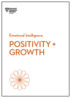 Positivity and Growth (HBR Emotional Intelligence Series) By Harvard Business Review, Carol Dweck, Emma Seppala Cover Image