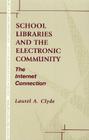 School Libraries and the Electronic Community: The Internet Connection By Laurel A. Clyde Cover Image