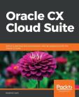 Oracle CX Cloud Suite By Kresimir Juric Cover Image
