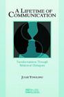 A Lifetime of Communication: Transformations Through Relational Dialogues By Julie Yingling Cover Image