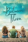 In Between Them By Jeanmarie Anaya Cover Image