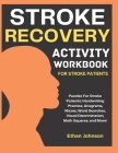 Stroke Recovery Activity Workbook: Puzzles For Stroke Patients: Handwriting Practice, Anagrams, Mazes, Word Searches, Visual Discrimination, Math Squa By Ethan Johnson Cover Image