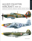 Allied Fighter Aircraft 1939-45: American, British, French, Soviet, Dutch, Polish Cover Image