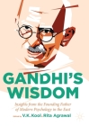 Gandhi's Wisdom: Insights from the Founding Father of Modern Psychology in the East By V. K. Kool (Editor), Rita Agrawal (Editor) Cover Image