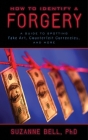 How to Identify a Forgery: A Guide to Spotting Fake Art, Counterfeit Currencies, and More By Suzanne Bell Cover Image
