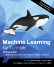 Machine Learning by Tutorials (Second Edition): Beginning Machine Learning for Apple and iOS By Alexis Gallagher, Matthijs Hollemans, Audrey Tam Cover Image