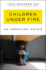 Children Under Fire: An American Crisis Cover Image