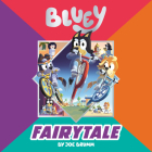 Bluey: Fairytale By Joe Brumm Cover Image