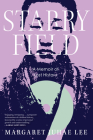 Starry Field: A Memoir of Lost History By Margaret Juhae Lee Cover Image