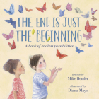 The End Is Just the Beginning By Mike Bender, Diana Mayo (Illustrator) Cover Image