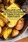 Le Meilleur Livre de Recettes de Pommes de Terre Pour Les Débutants By Corbin Leon Cover Image