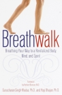 Breathwalk: Breathing Your Way to a Revitalized Body, Mind and Spirit By Gurucharan Singh Khalsa, Ph.D., Yogi Bhajan, Ph.D. Cover Image