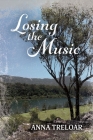 Losing the Music By Anna Treloar Cover Image