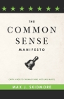 A Common Sense Manifesto (With a Nod to Thomas Paine, Not Karl Marx) By Max J. Skidmore Cover Image