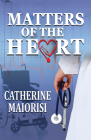 Matters of the Heart By Catherine Maiorisi Cover Image