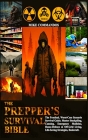 The Prepper's Survival Bible: The Practical, Worst-Case Scenario Survival Guide. Master Stockpiling, Canning, Emergency Medicine, Home-Defence & Off Cover Image