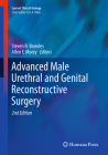 Advanced Male Urethral and Genital Reconstructive Surgery (Current Clinical Urology) By Steven B. Brandes (Editor), Allen F. Morey (Editor) Cover Image