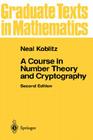 A Course in Number Theory and Cryptography (Graduate Texts in Mathematics #114) By Neal Koblitz Cover Image