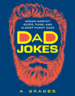 Dad Jokes: Groan-Worthy Quips, Puns, and Almost-Funny Gags Cover Image