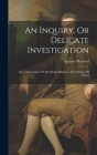 An Inquiry, Or Delicate Investigation: Into The Conduct Of Her Royal Highness The Princess Of Wales By Spencer Perceval Cover Image