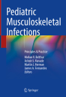 Pediatric Musculoskeletal Infections: Principles & Practice By Mohan V. Belthur (Editor), Ashish S. Ranade (Editor), Martin J. Herman (Editor) Cover Image