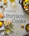 Portland Cooks: Recipes from the City's Best Restaurants and Bars By Danielle Centoni Cover Image