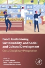 Food, Gastronomy, Sustainability, and Social and Cultural Development: Cross-Disciplinary Perspectives Cover Image