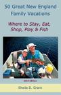 50 Great New England Family Fishing Vacations By Cheryl D. Grant, Sheila D. Grant Cover Image