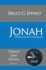 Jonah: When God Changes (Topical Line Drives #24) By Bruce G. Epperly Cover Image