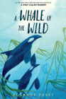 A Whale of the Wild (A Voice of the Wilderness Novel) By Rosanne Parry, Lindsay Moore (Illustrator) Cover Image