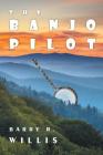The Banjo Pilot By Barry R. Willis Cover Image