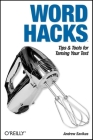 Word Hacks: Tips & Tools for Taming Your Text By Andrew Savikas Cover Image