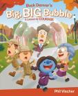 Buck Denver's Big, Big Bubble: A Lesson in Courage Cover Image