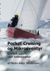 Pocket Cruising og Mikroeventyr: Et enkelt sejlerliv uden lommesmerter By Martin Anker Wiedemann Cover Image